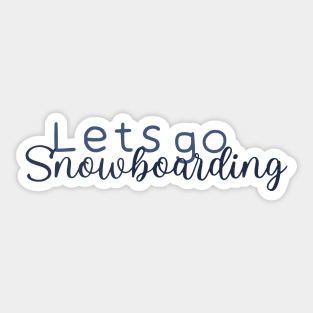 Lets go snowboarding Sticker